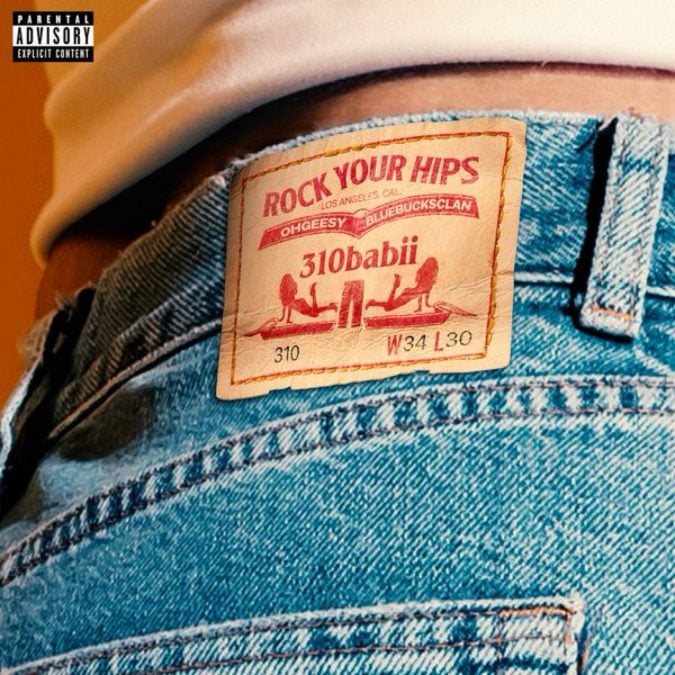 Get Ready to Move and Groove with 310babii, OhGeesy & BlueBucksClan in ‘Rock Your Hips’!