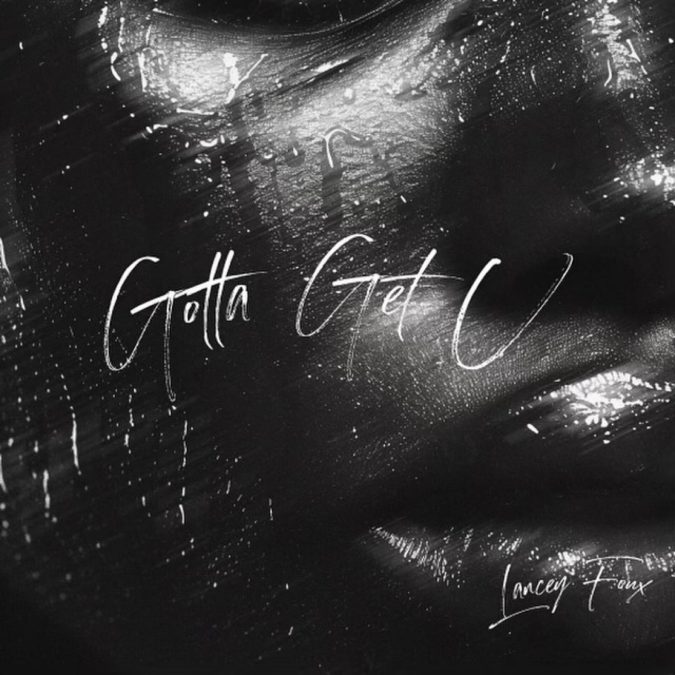 Unleash Your Inner Party Animal with Lancey Foux’s Latest Hit ‘Gotta Get U’